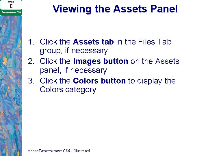 Viewing the Assets Panel 1. Click the Assets tab in the Files Tab group,