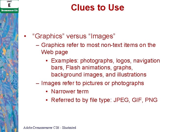 Clues to Use • “Graphics” versus “Images” – Graphics refer to most non-text items