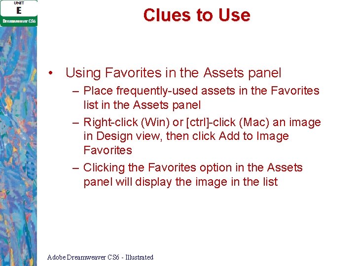 Clues to Use • Using Favorites in the Assets panel – Place frequently-used assets
