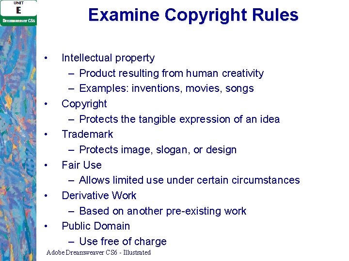 Examine Copyright Rules • • • Intellectual property – Product resulting from human creativity
