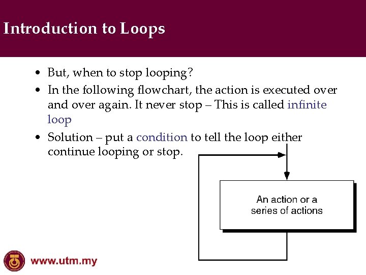 Introduction to Loops • But, when to stop looping? • In the following flowchart,