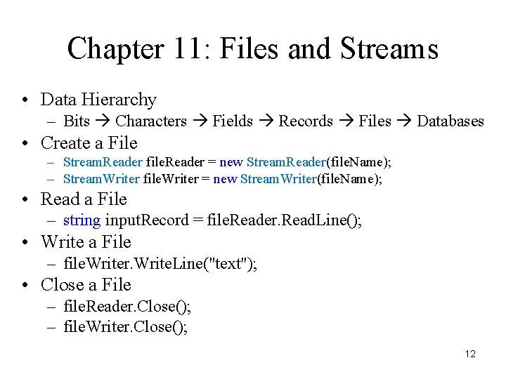 Chapter 11: Files and Streams • Data Hierarchy – Bits Characters Fields Records Files