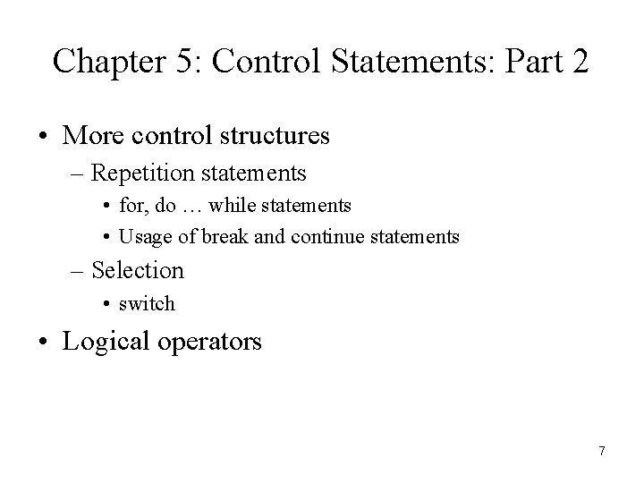 Chapter 5: Control Statements: Part 2 • More control structures – Repetition statements •