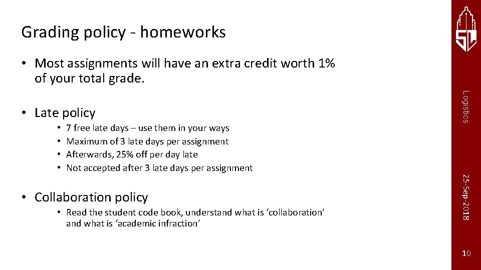 Grading policy - homeworks • Most assignments will have an extra credit worth 1%