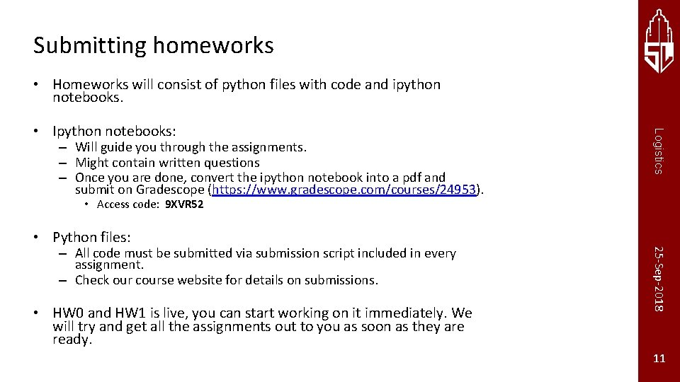 Submitting homeworks • Homeworks will consist of python files with code and ipython notebooks.