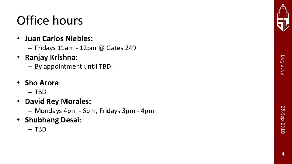 Office hours • Juan Carlos Niebles: – Fridays 11 am - 12 pm @