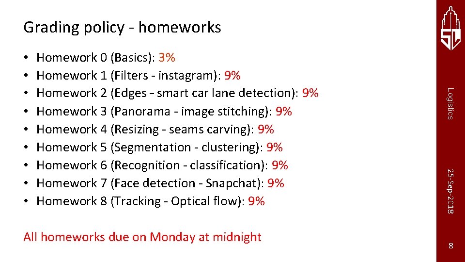 Grading policy - homeworks All homeworks due on Monday at midnight Stanford University 25