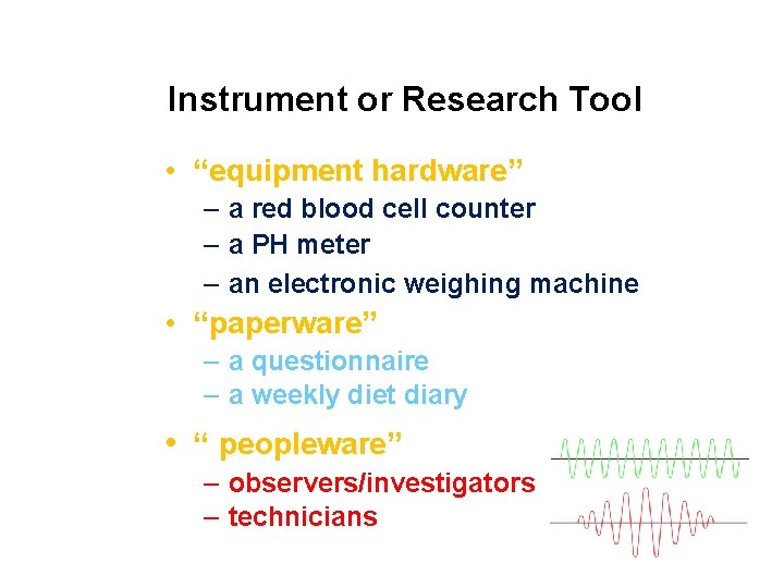 Instrument or Research Tool • “equipment hardware” – a red blood cell counter –