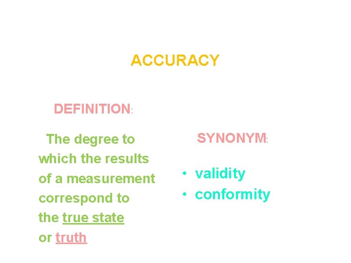 ACCURACY DEFINITION: The degree to which the results of a measurement correspond to the