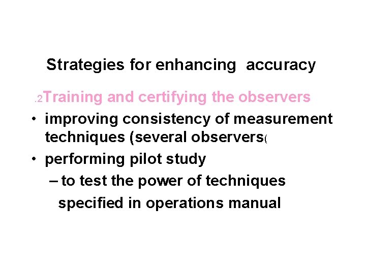 Strategies for enhancing accuracy. 2 Training and certifying the observers • improving consistency of