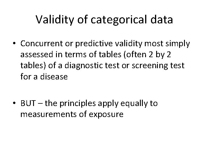 Validity of categorical data • Concurrent or predictive validity most simply assessed in terms