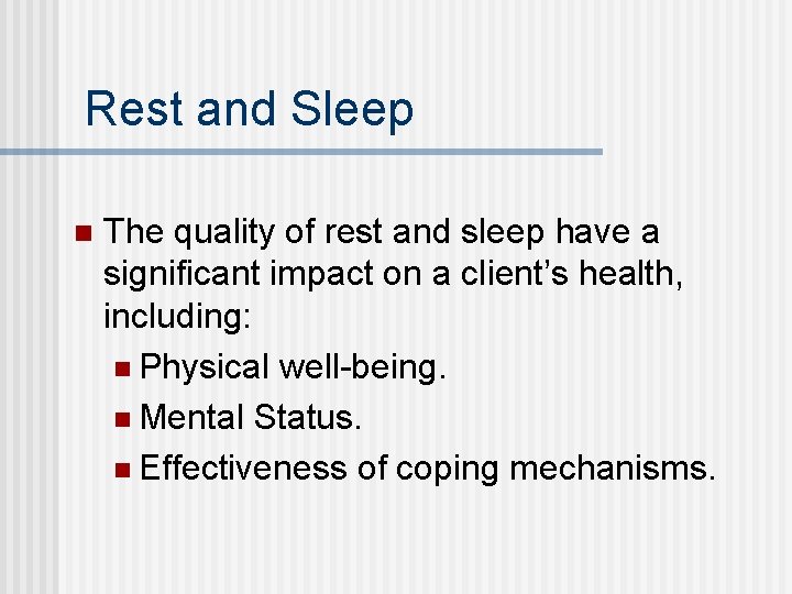 Rest and Sleep n The quality of rest and sleep have a significant impact