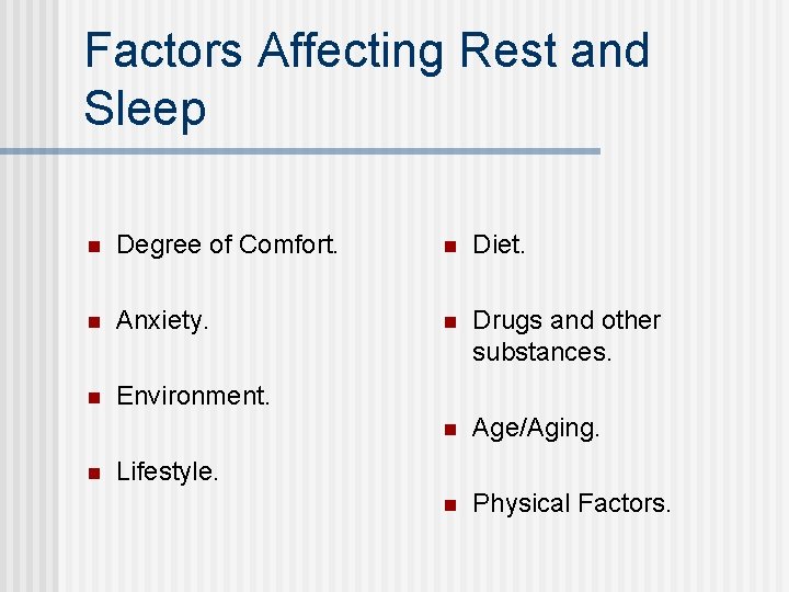 Factors Affecting Rest and Sleep n Degree of Comfort. n Diet. n Anxiety. n