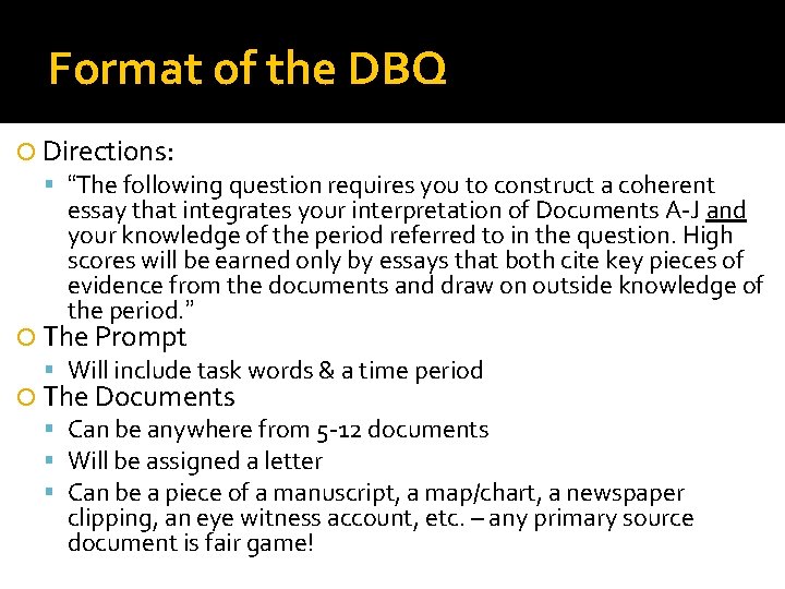 Format of the DBQ Directions: “The following question requires you to construct a coherent