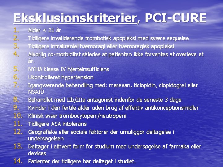 Eksklusionskriterier, PCI-CURE 1. 2. 3. 4. 5. 6. 7. 8. 9. 10. 11. 12.