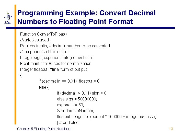 Programming Example: Convert Decimal Numbers to Floating Point Format Function Conver. To. Float(): //variables Programming Example: Convert Decimal Numbers to Floating Point Format Function Conver. To. Float(): //variables