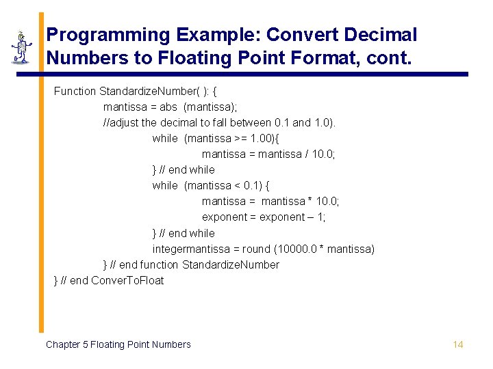 Programming Example: Convert Decimal Numbers to Floating Point Format, cont. Function Standardize. Number( ): Programming Example: Convert Decimal Numbers to Floating Point Format, cont. Function Standardize. Number( ):