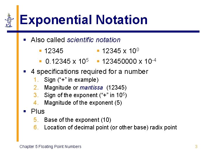 Exponential Notation § Also called scientific notation § 12345 x 100 § 0. 12345 Exponential Notation § Also called scientific notation § 12345 x 100 § 0. 12345