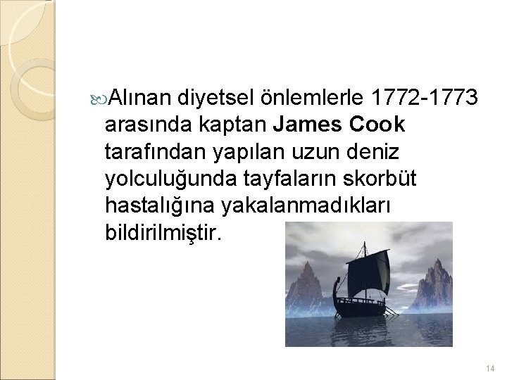  Alınan diyetsel önlemlerle 1772 -1773 arasında kaptan James Cook tarafından yapılan uzun deniz