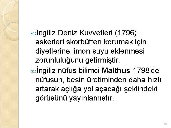  İngiliz Deniz Kuvvetleri (1796) askerleri skorbütten korumak için diyetlerine limon suyu eklenmesi zorunluluğunu