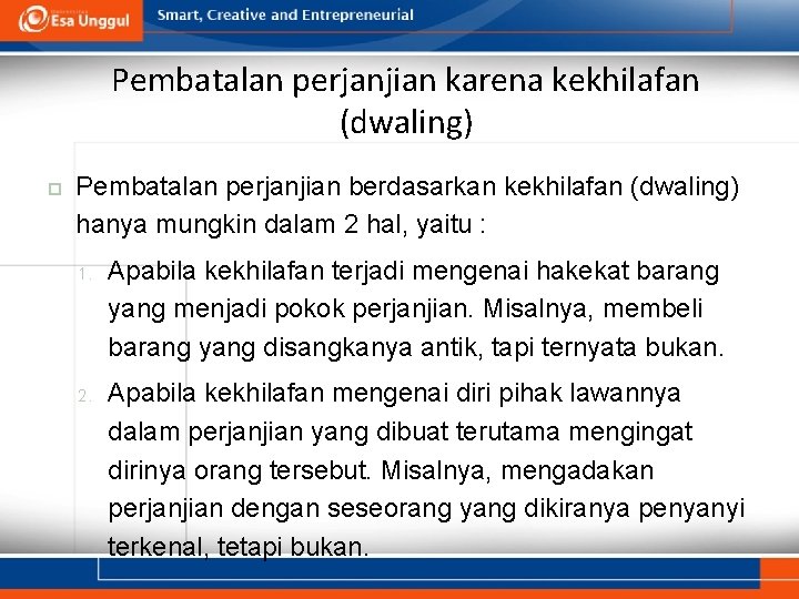 Pembatalan perjanjian karena kekhilafan (dwaling) Pembatalan perjanjian berdasarkan kekhilafan (dwaling) hanya mungkin dalam 2