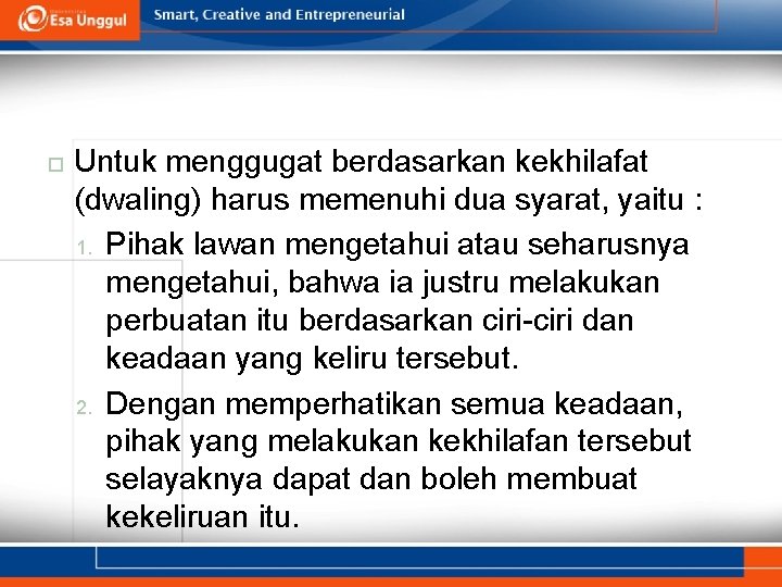  Untuk menggugat berdasarkan kekhilafat (dwaling) harus memenuhi dua syarat, yaitu : 1. Pihak