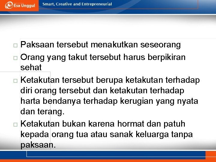  Paksaan tersebut menakutkan seseorang Orang yang takut tersebut harus berpikiran sehat Ketakutan tersebut