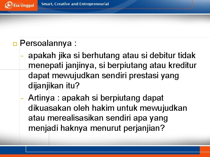  Persoalannya : − apakah jika si berhutang atau si debitur tidak menepati janjinya,