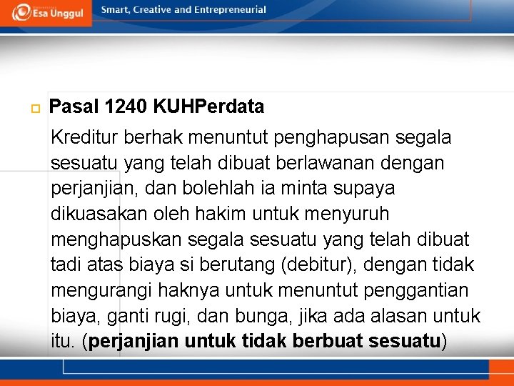  Pasal 1240 KUHPerdata Kreditur berhak menuntut penghapusan segala sesuatu yang telah dibuat berlawanan