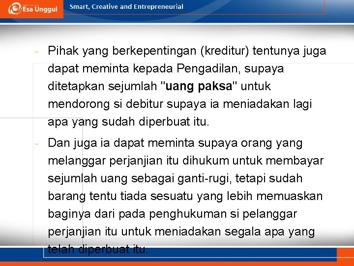 − − Pihak yang berkepentingan (kreditur) tentunya juga dapat meminta kepada Pengadilan, supaya ditetapkan