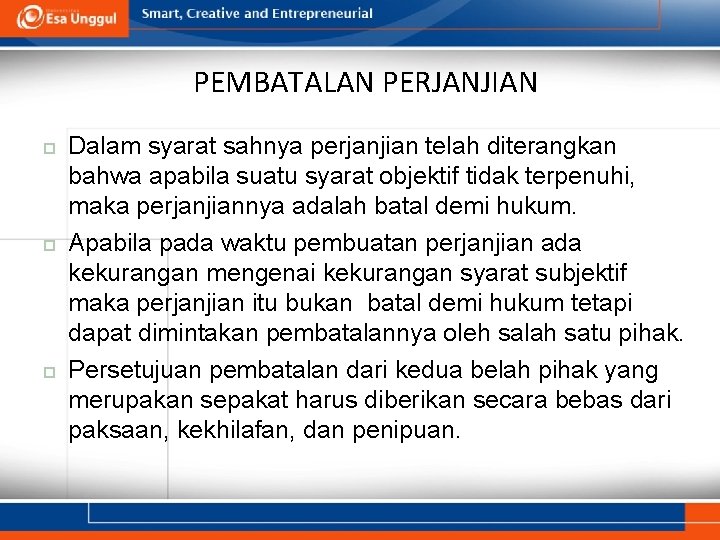 PEMBATALAN PERJANJIAN Dalam syarat sahnya perjanjian telah diterangkan bahwa apabila suatu syarat objektif tidak