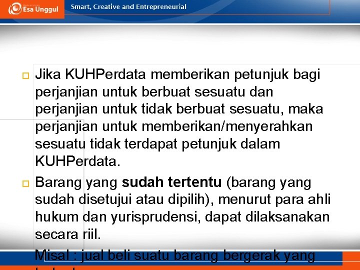  Jika KUHPerdata memberikan petunjuk bagi perjanjian untuk berbuat sesuatu dan perjanjian untuk tidak