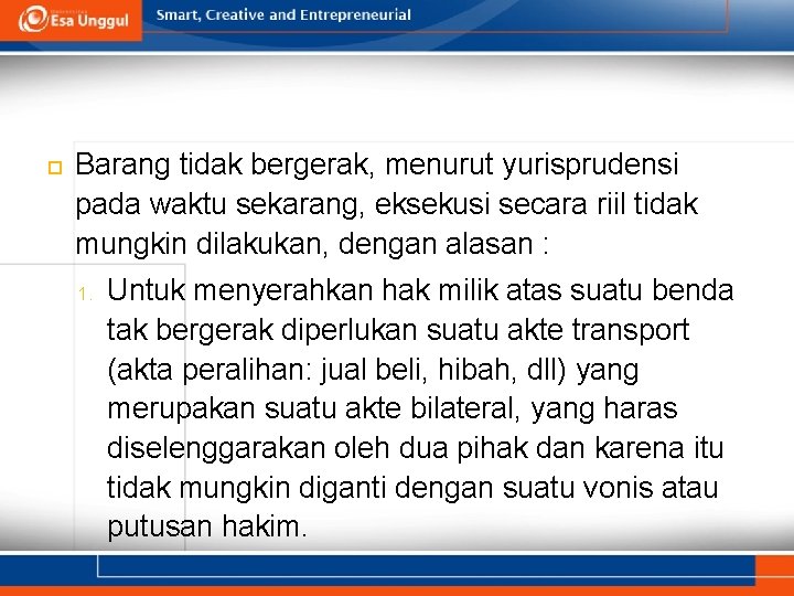  Barang tidak bergerak, menurut yurisprudensi pada waktu sekarang, eksekusi secara riil tidak mungkin