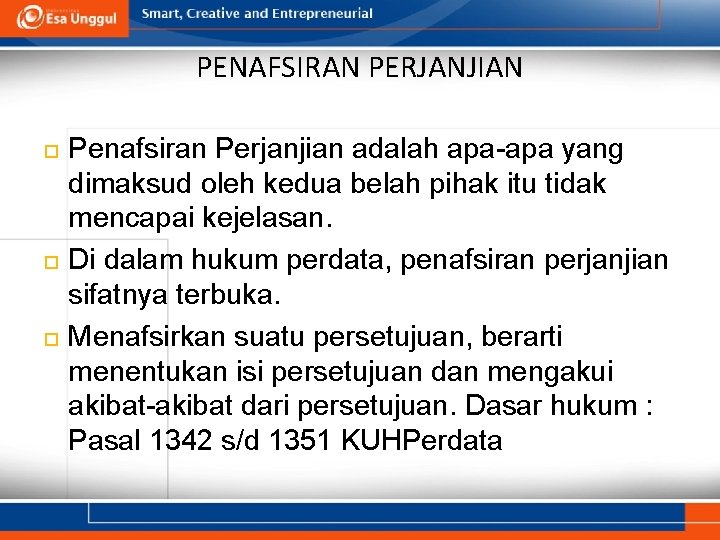 PENAFSIRAN PERJANJIAN Penafsiran Perjanjian adalah apa-apa yang dimaksud oleh kedua belah pihak itu tidak