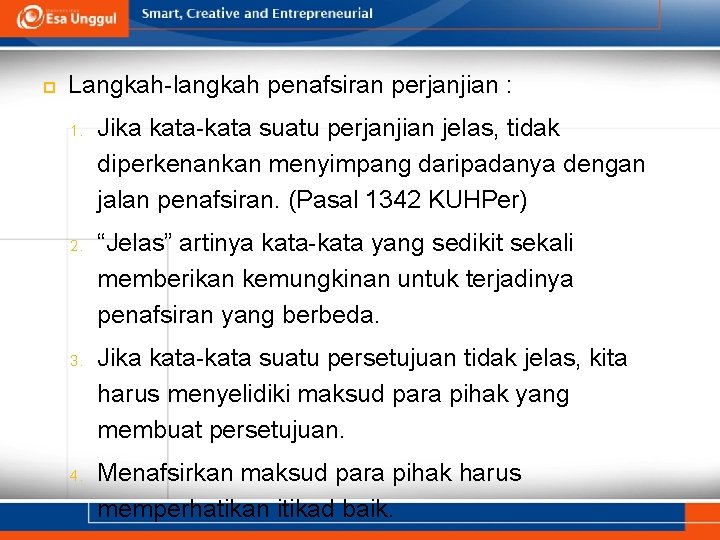  Langkah-langkah penafsiran perjanjian : 1. 2. 3. 4. Jika kata-kata suatu perjanjian jelas,