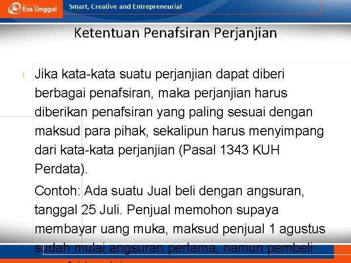 Ketentuan Penafsiran Perjanjian 1. Jika kata-kata suatu perjanjian dapat diberi berbagai penafsiran, maka perjanjian