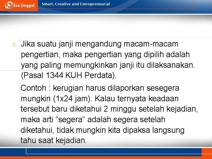 2. Jika suatu janji mengandung macam-macam pengertian, maka pengertian yang dipilih adalah yang paling