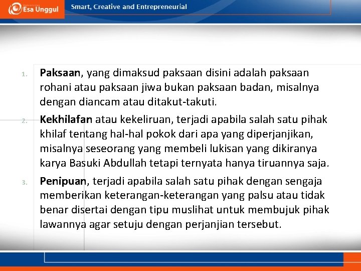 1. 2. 3. Paksaan, yang dimaksud paksaan disini adalah paksaan rohani atau paksaan jiwa