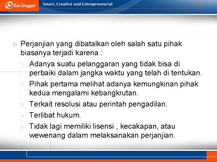  Perjanjian yang dibatalkan oleh salah satu pihak biasanya terjadi karena : 1. Adanya