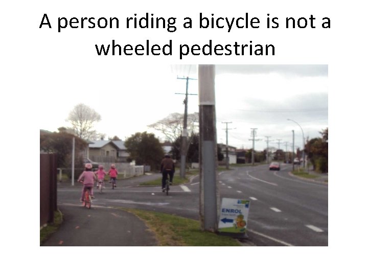 A person riding a bicycle is not a wheeled pedestrian 