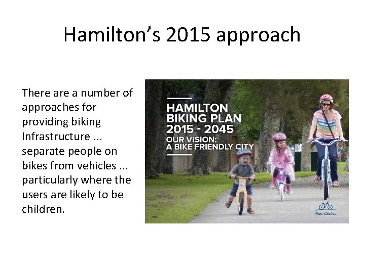 Hamilton’s 2015 approach There a number of approaches for providing biking Infrastructure. . .
