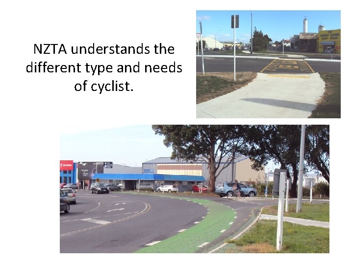 NZTA understands the different type and needs of cyclist. 