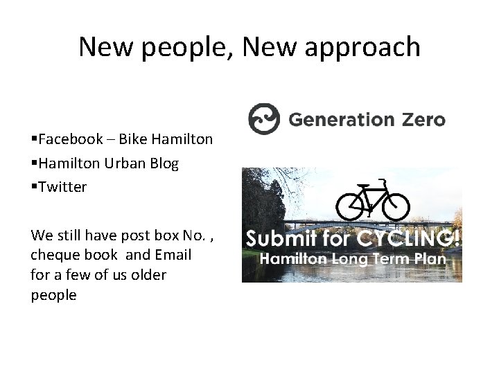 New people, New approach §Facebook – Bike Hamilton §Hamilton Urban Blog §Twitter We still