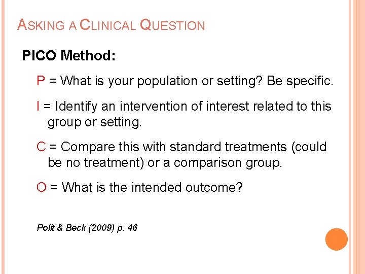 ASKING A CLINICAL QUESTION PICO Method: P = What is your population or setting?