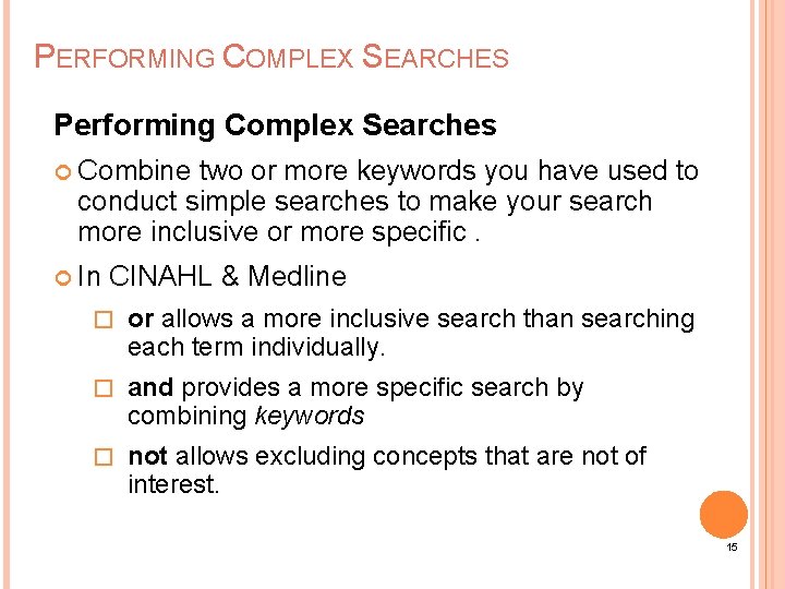 PERFORMING COMPLEX SEARCHES Performing Complex Searches Combine two or more keywords you have used