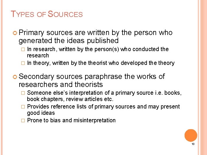 TYPES OF SOURCES Primary sources are written by the person who generated the ideas