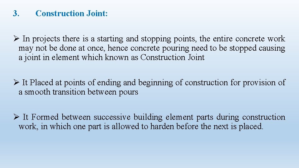 3. Construction Joint: Ø In projects there is a starting and stopping points, the