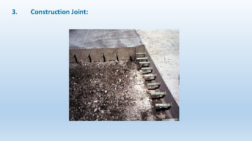 3. Construction Joint: 