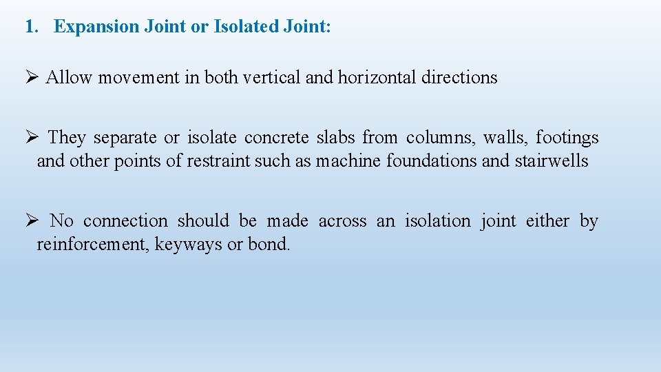 1. Expansion Joint or Isolated Joint: Ø Allow movement in both vertical and horizontal