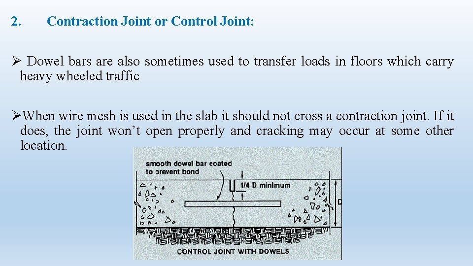 2. Contraction Joint or Control Joint: Ø Dowel bars are also sometimes used to